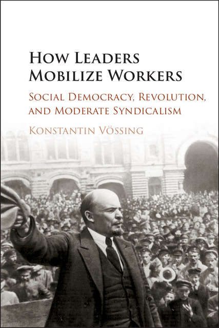 Book cover of How Leaders Mobilize Workers: Social Democracy, Revolution, and Moderate Syndicalism