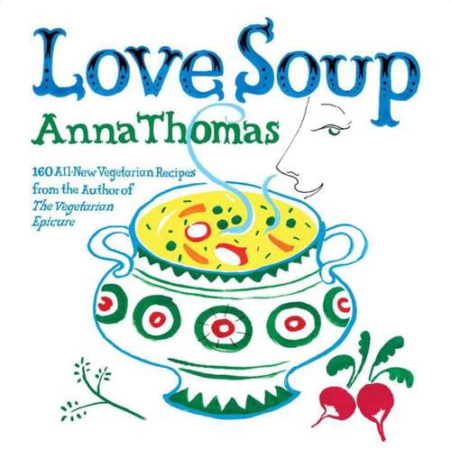 Book cover of Love Soup: 160 All-New Vegetarian Recipes from the Author of the Vegetarian Epicure