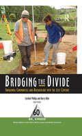 Bridging the Divide: Indigenous Communities and Archaeology into the 21st Century (One World Archaeology Ser. #60)