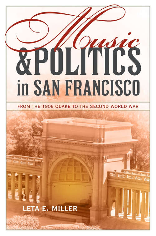 Music and Politics in San Francisco: From the 1906 Quake to the Second World War