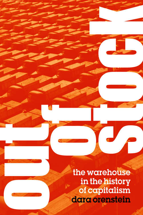 Book cover of Out of Stock: The Warehouse in the History of Capitalism