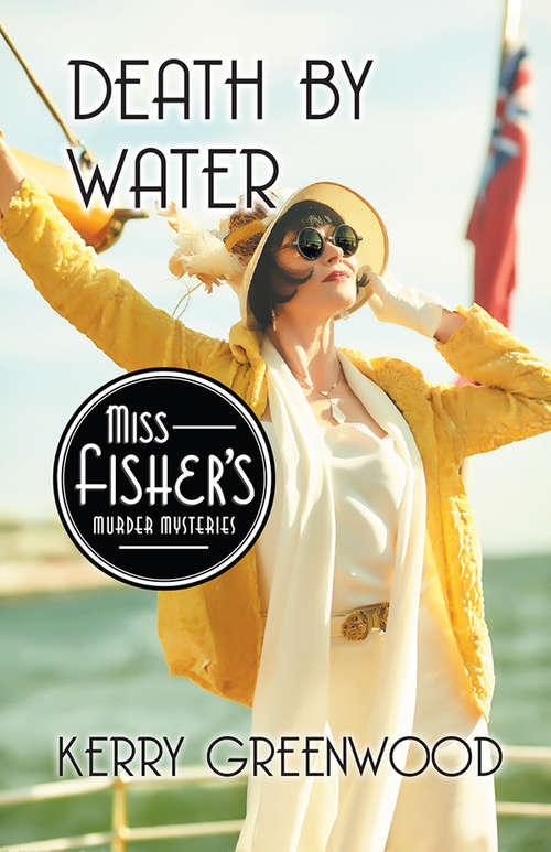 Death by Water: A Phryne Fisher Mystery (Miss Fisher's Murder Mysteries #15)