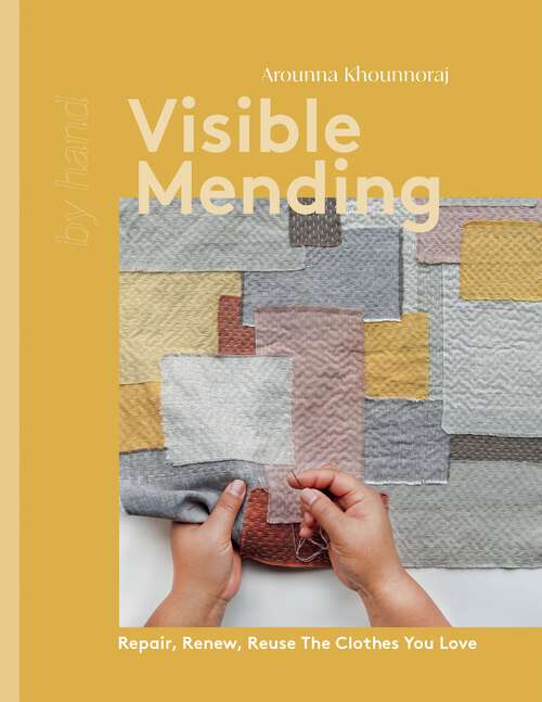 Book cover of Visible Mending: Repair, Renew, Reuse The Clothes You Love (By Hand)