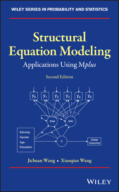 Structural Equation Modeling: Applications Using Mplus (Wiley Series in Probability and Statistics #9)