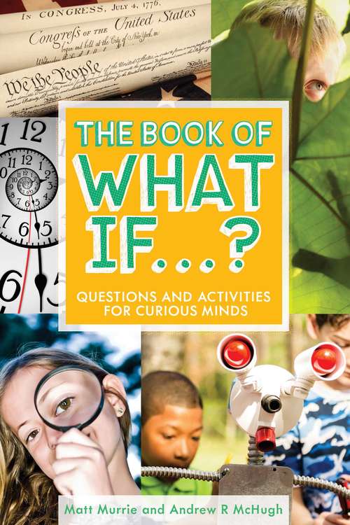 Book cover of The Book of What If...?: Questions and Activities for Curious Minds