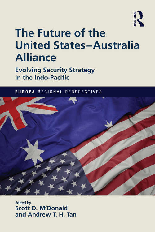 The Future of the United States-Australia Alliance: Evolving Security Strategy in the Indo-Pacific (Europa Regional Perspectives)