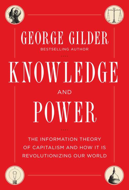 Book cover of Knowledge and Power: The Information Theory of Capitalism and How it is Revolutionizing our World