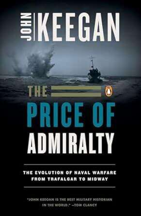 Book cover of The Price of Admiralty: The Evolution of Naval Warfare