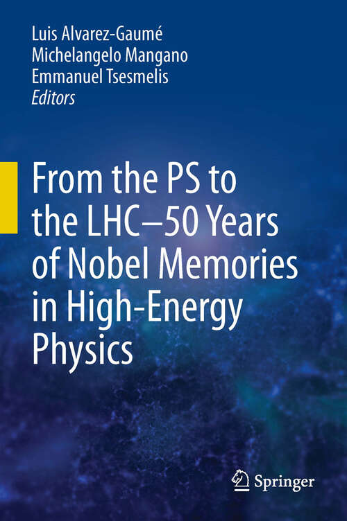 Book cover of From the PS to the LHC - 50 Years of Nobel Memories in High-Energy Physics