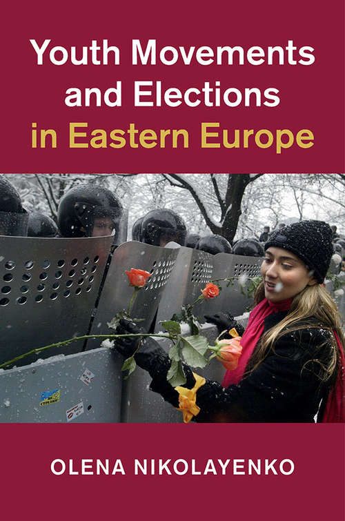 Book cover of Youth Movements and Elections in Eastern Europe (Cambridge Studies in Contentious Politics)
