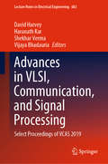 Advances in VLSI, Communication, and Signal Processing: Select Proceedings of VCAS 2019 (Lecture Notes in Electrical Engineering #683)