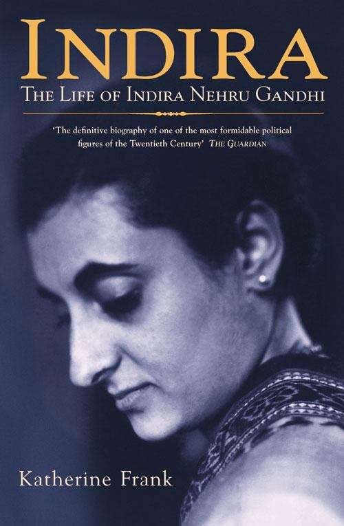 INDIRA The Life of Indira Nehru Gandhi