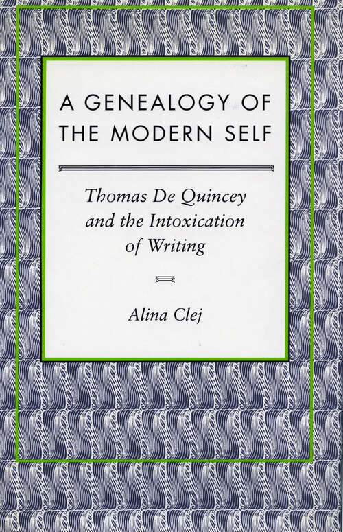 Book cover of A Genealogy of the Modern Self: Thomas De Quincey and the Intoxication of Writing