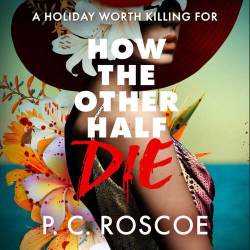 Book cover of How the Other Half Die: A tense thriller-romance, perfect for summer reading (Famous Five)