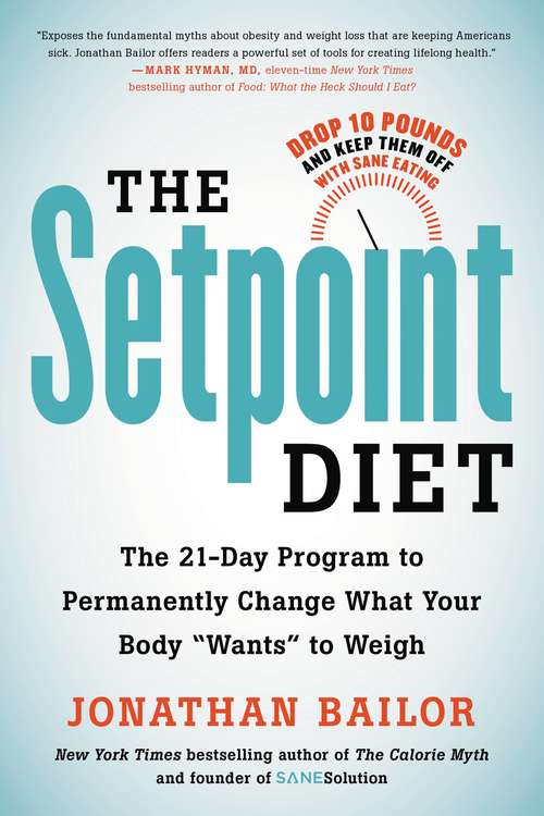 Book cover of The Setpoint Diet: The 21-Day Program to Permanently Change What Your Body "Wants" to Weigh
