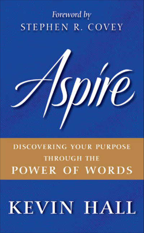 Book cover of Aspire: Discovering Your Purpose Through the Power of Words