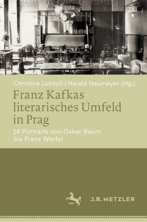 Book cover of Franz Kafkas literarisches Umfeld in Prag: 14 Portraits von Oskar Baum bis Franz Werfel (1. Aufl. 2024)
