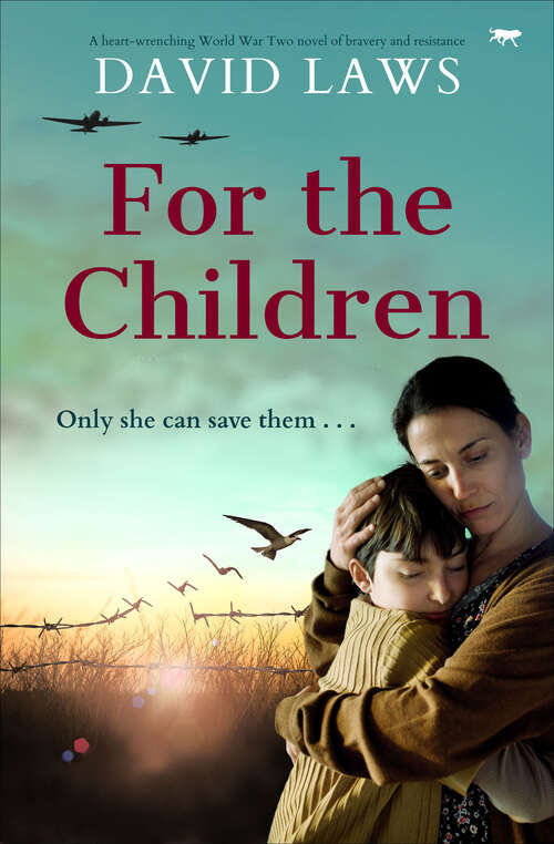 Book cover of For the Children: A heart-wrenching World War Two novel of bravery and resistance