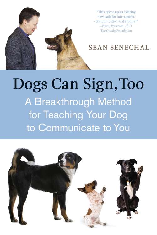Book cover of Dogs Can Sign, Too: A Breakthrough Method for Teaching Your Dog to Communicate