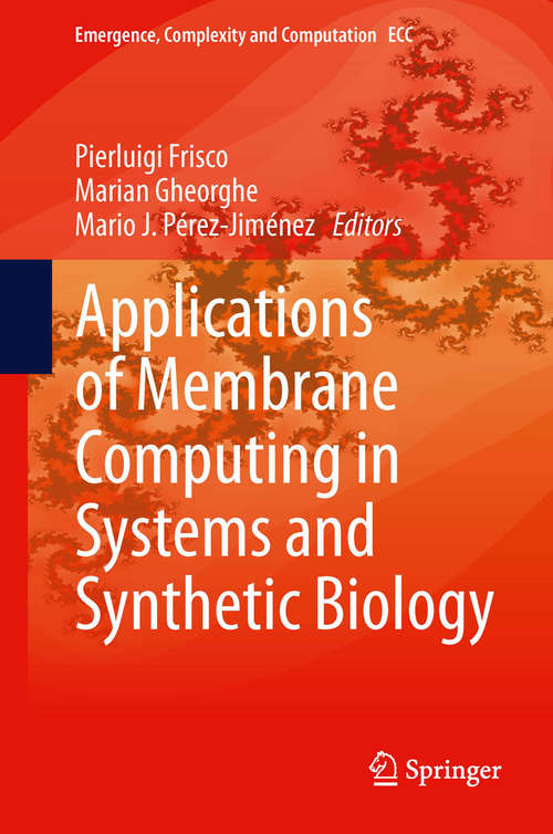 Applications of Membrane Computing in Systems and Synthetic Biology (Emergence, Complexity and Computation #7)