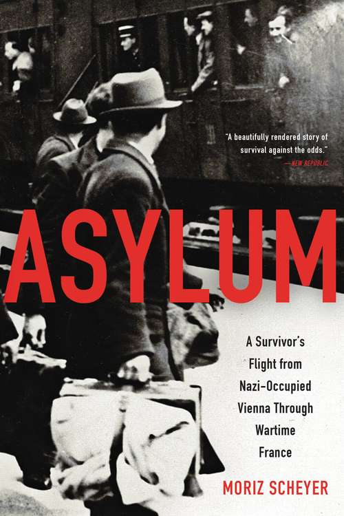 Book cover of Asylum: A Survivor's Flight from Nazi-Occupied Vienna Through Wartime France