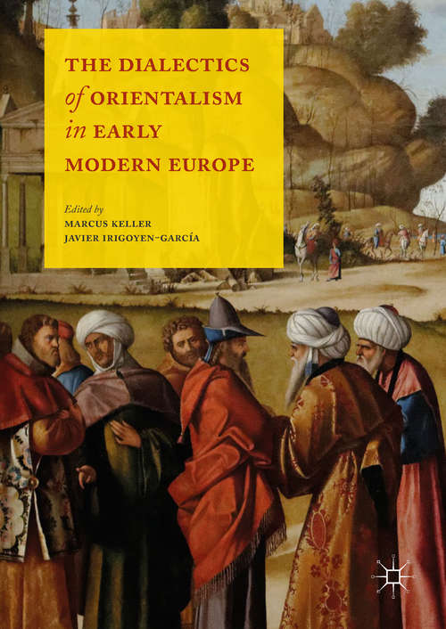 Book cover of The Dialectics of Orientalism in Early Modern Europe