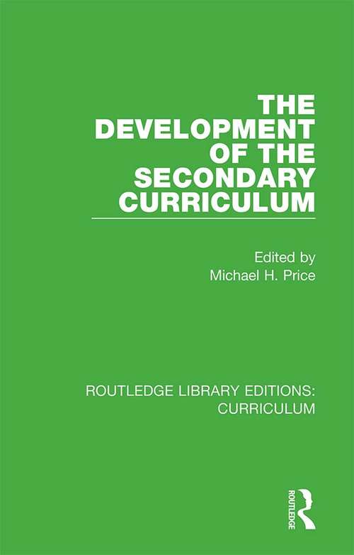 The Development of the Secondary Curriculum (Routledge Library Editions: Curriculum #26)