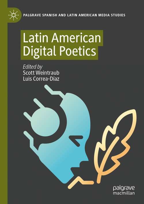 Book cover of Latin American Digital Poetics (1st ed. 2024) (Palgrave Spanish and Latin American Media Studies)