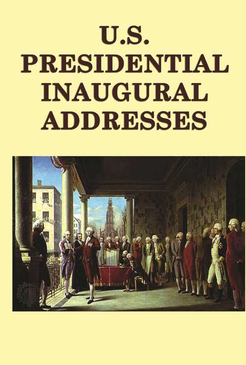 Book cover of U.S. Presidential Inaugural Addresses