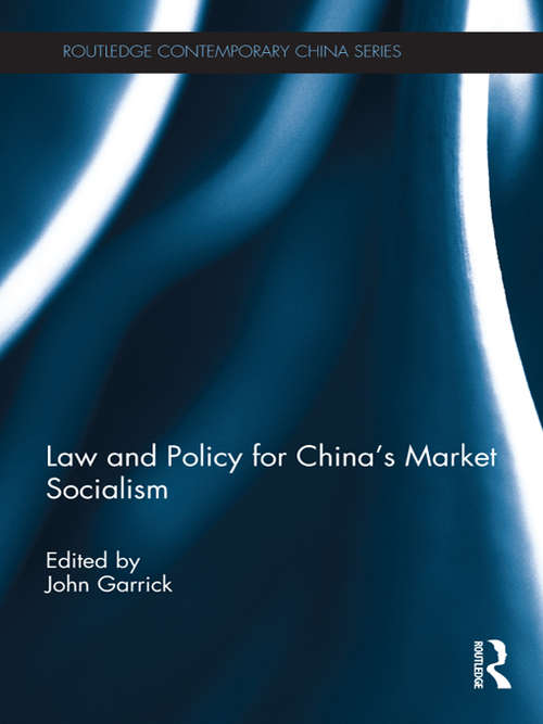 Law and Policy for China's Market Socialism (Routledge Contemporary China Series)
