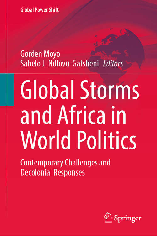 Book cover of Global Storms and Africa in World Politics: Contemporary Challenges and Decolonial Responses (Global Power Shift)