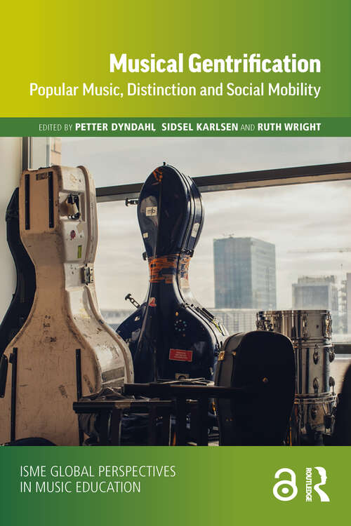 Book cover of Musical Gentrification: Popular Music, Distinction and Social Mobility (ISME Global Perspectives in Music Education Series)