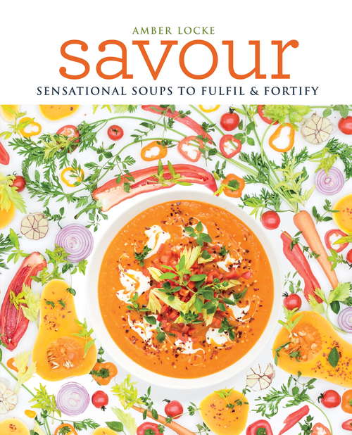 Book cover of Savour: Sensational soups to fulfil & fortify