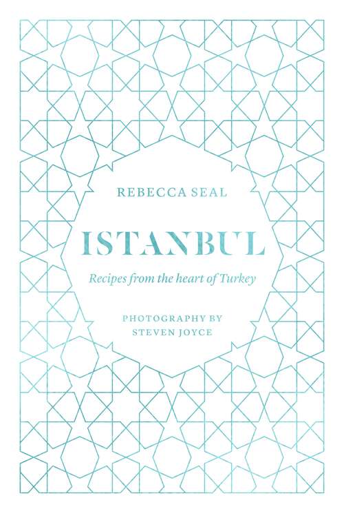 Book cover of Istanbul: Recipes from the Heart of Turkey