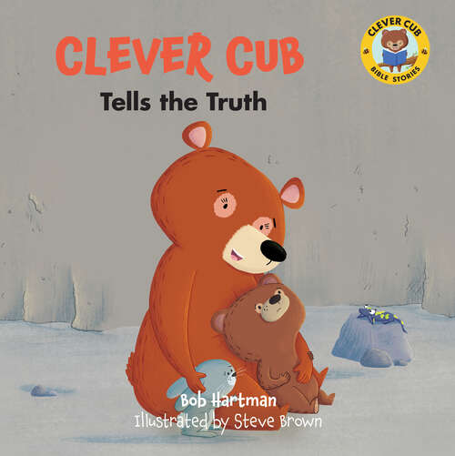Book cover of Clever Cub Tells the Truth (Clever Cub Bible Stories #10)