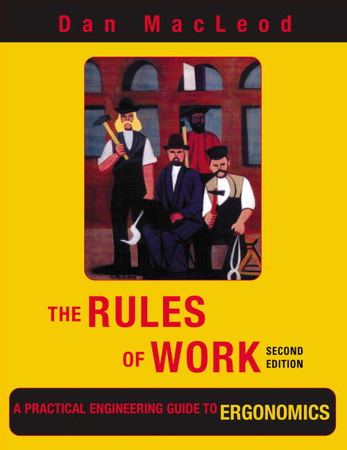 Book cover of The Rules of Work: A Practical Engineering Guide to Ergonomics, Second Edition