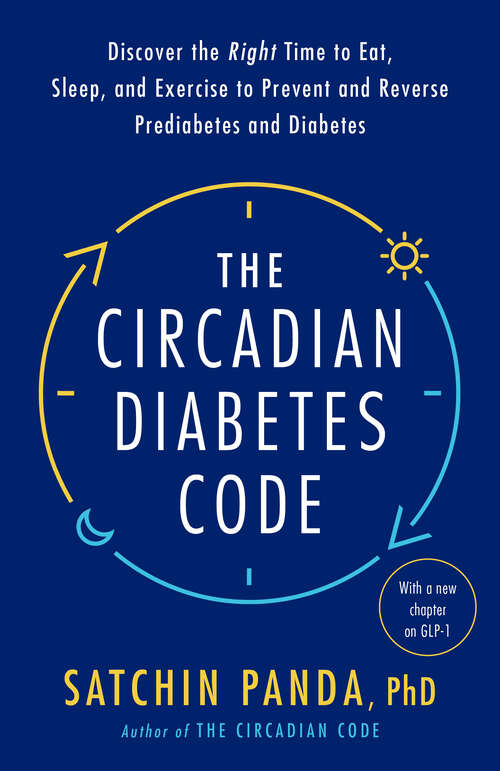 Book cover of The Circadian Diabetes Code: Discover the Right Time to Eat, Sleep, and Exercise to Prevent and Reverse Prediabetes and Diabetes