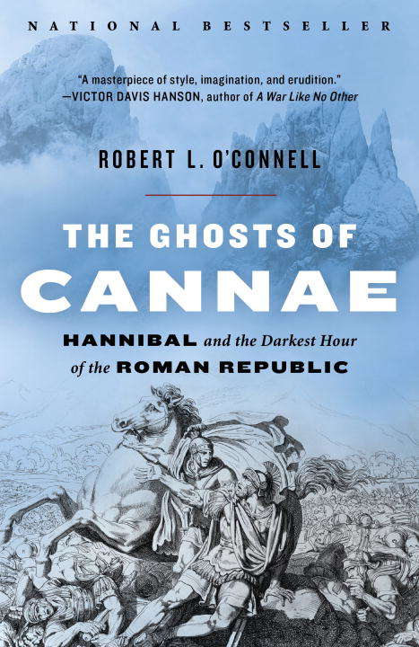 Book cover of The Ghosts of Cannae: Hannibal and the Darkest Hour of the Roman Republic