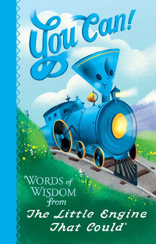 Book cover of You Can!: Words of Wisdom from the Little Engine That Could (The Little Engine That Could)