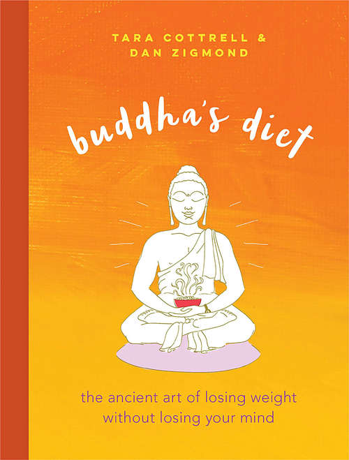 Book cover of Buddha's Diet: The Ancient Art of Losing Weight Without Losing Your Mind
