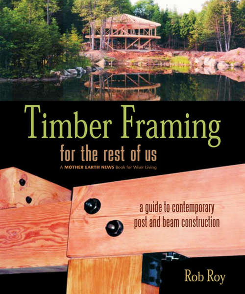 Book cover of Timber Framing for the Rest of Us