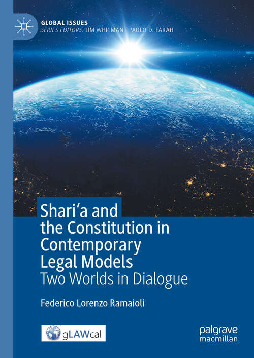Book cover of Shari'a and the Constitution in Contemporary Legal Models: Two Worlds in Dialogue (2024) (Global Issues)