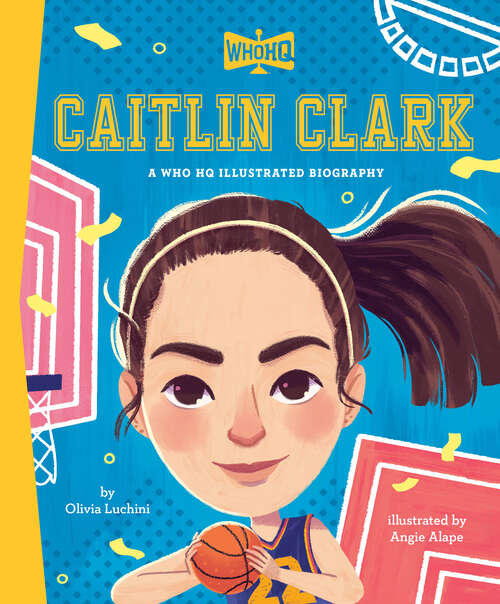 Book cover of Caitlin Clark: A Who HQ Illustrated Biography (Who HQ Illustrated Biographies)