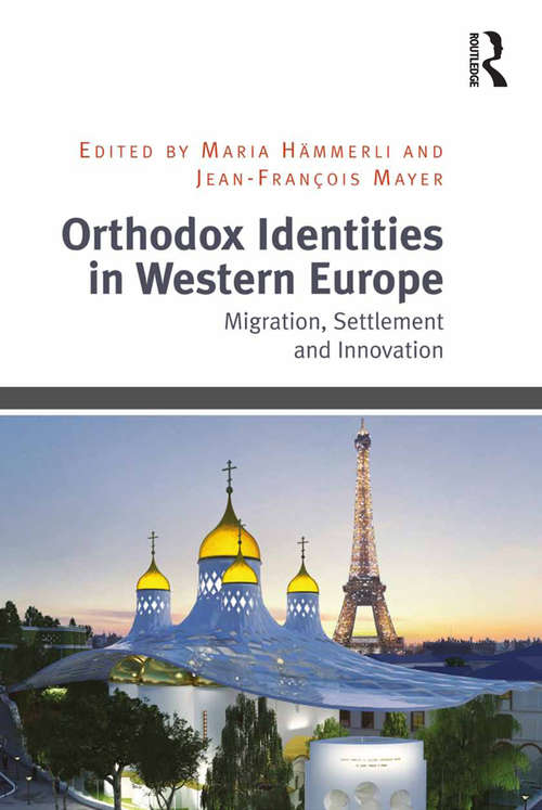 Orthodox Identities in Western Europe: Migration, Settlement and Innovation