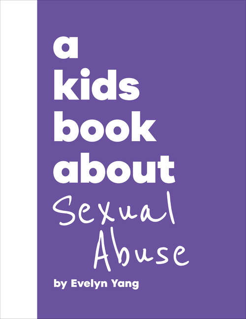 Book cover of Kids Book About Sexual Abuse, A (A Kids Book)