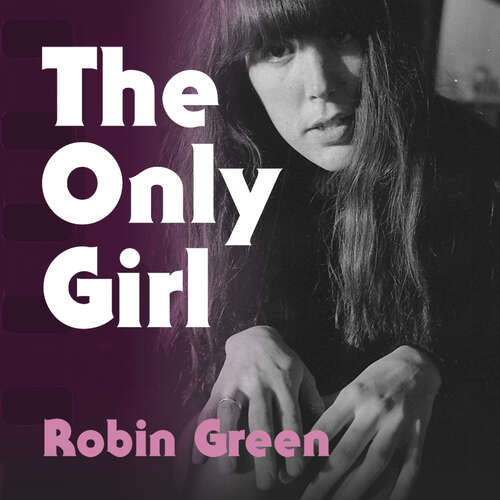 Book cover of The Only Girl: My Life and Times on the Masthead of Rolling Stone