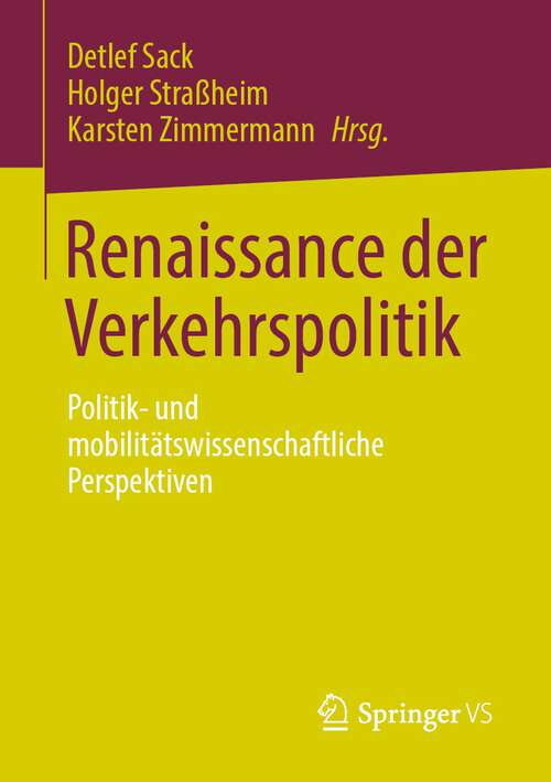 Book cover of Renaissance der Verkehrspolitik: Politik- und mobilitätswissenschaftliche Perspektiven (1. Aufl. 2023)