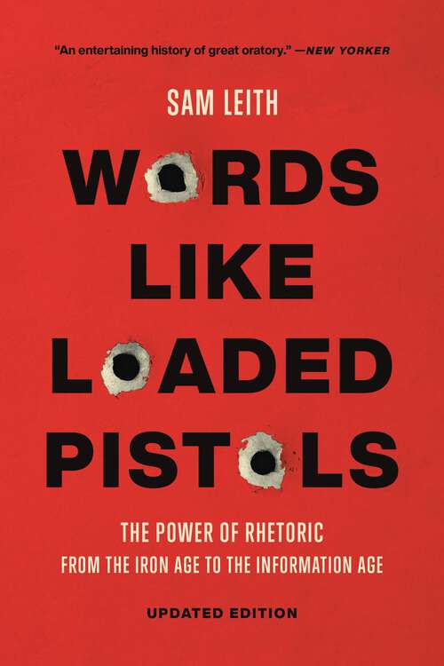 Book cover of Words Like Loaded Pistols: Rhetoric from Aristotle to Obama