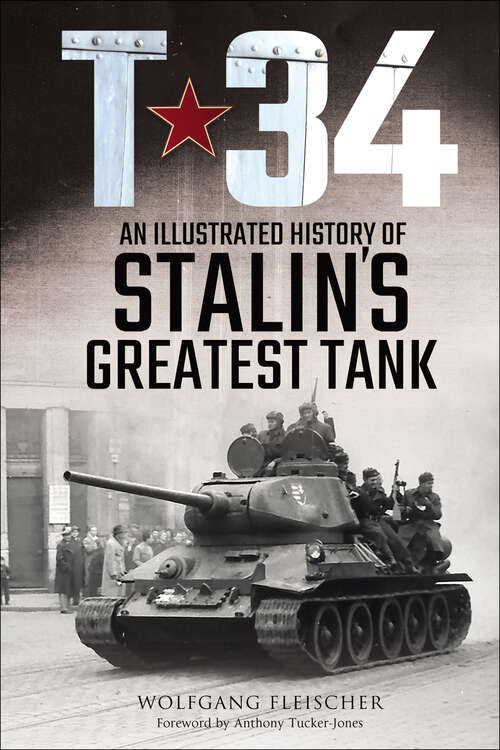 Book cover of T-34: An Illustrated History of Stalin's Greatest Tank