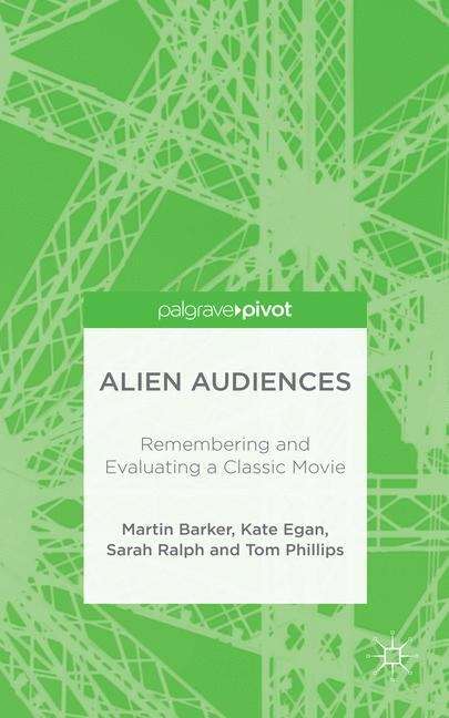 Alien Audiences: Remembering And Evaluating A Classic Movie